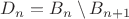 $D_n= B_n\setminus B_{n+1}$