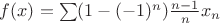 $f(x)=\sum (1-(-1)^n)\frac{n-1}{n}x_n $