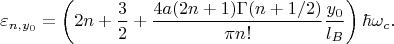 $$\varepsilon_{n,y_0}=\left( 2n+\frac{3}{2}+\frac{4a(2n+1) \Gamma(n+1/2)}{\pi n!} \frac{y_0}{l_B} \right) \hbar \omega_c.$$