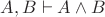 $A,B\vdash A\wedge B$