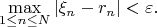 $$\max_{1\le n\le N}|\xi_n-r_n|<\varepsilon.$$