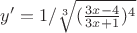 $\[y' = 1/\sqrt[3]{{(\frac{{3x - 4}}{{3x + 1}})^4 }}\]$
