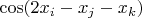 $\cos(2x_i-x_j-x_k)$