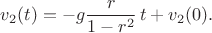 $$v_2(t) = -g \dfrac{r}{1-r^2}\,t + v_2(0).$$