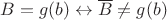 $B = g(b) \leftrightarrow \overline{B} \neq g(b)$