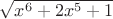 $\sqrt{x^6+2x^5+1}$
