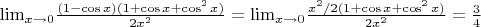 $ {\lim}\limits_{x \to 0} \frac{ (1-\cos x)(1+\cos x +\cos^2 x)}{2x^2} ={\lim}\limits_{x \to 0} \frac{ x^2/2(1+ \cos x+ \cos^2 x )}{2x^2} =\frac{3}{4}$