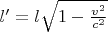 $l'=l {\sqrt{1-\frac{v^2}{c^2}}}$