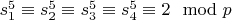 $s_1^5 \equiv s_2^5 \equiv s_3^5 \equiv s_4^5 \equiv 2 \mod p$
