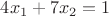 $4x_1+7x_2            =1$