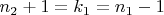 $n_2 + 1 = k_1 = n_1 - 1$