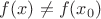 $f(x)\neq f(x_0)$