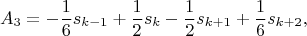 $$A_3=-\frac 1 6 s_{k-1}+\frac 1 2 s_k-\frac 1 2 s_{k+1}+\frac 1 6 s_{k+2},$$