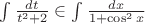 $\int\limits_{}^{}\frac{dt}{t^2+2}\in\int\limits_{}^{}\frac{dx}{1+\cos^2 x} $