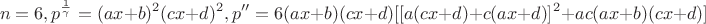 $$n=6, p^{\frac 1{\gamma }}=(ax+b)^2(cx+d)^2,
 p''=6(ax+b)(cx+d)[[a(cx+d)+c(ax+d)]^2+ac(ax+b)(cx+d)]$$