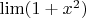 $\lim(1+x^2)$