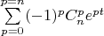 $\sum\limits_{p=0}^{p=n}(-1)^pC_n^pe^{pt}$