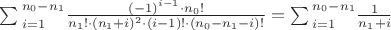 $\big\sum_{i=1}^{n_0-n_1}\frac{(-1)^{i-1}\cdot{n_0}!}{n_1!\cdot{(n_1+i)^2}\cdot{(i-1)!}\cdot{(n_0-n_1-i)!}}=\big\sum_{i=1}^{n_0-n_1}\frac{1}{n_1+i}$
