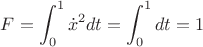 $F=\displaystyle\int_0^1\dot x^2dt=\displaystyle\int_0^1dt =1$