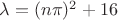 $\lambda=(n\pi)^2+16$