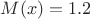 $M(x)=1.2$