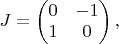 $J=\begin{pmatrix} 0 & -1 \\ 1 & 0\end{pmatrix},$