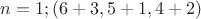 $n=1;(6+3,5+1,4+2)$