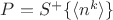 $P = S^+\{\langle n^k\rangle\}$