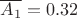 $\overline{A_1}=0.32$