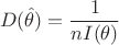 $$
D(\hat{\theta}) = \frac{1}{nI(\theta)}
$$