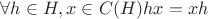 $\forall h \in H, x \in C(H) hx = xh$
