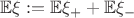 $\mathbb{E}\xi : = \mathbb{E}\xi_+ + \mathbb{E}\xi_-$