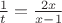 $ \frac {1}{t}} = \frac {2x}{x-1}} $