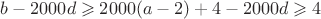 $b-2000d \geqslant 2000(a-2)+4-2000d \geqslant 4$