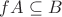 $fA\subseteq B$