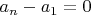 $a_n-a_1=0$