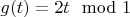 $g(t) = 2t  \mod 1$