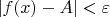 $|f(x)-A|<\varepsilon$