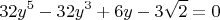 $$32 y^5 - 32 y^3 + 6 y - 3 \sqrt{2} = 0$$