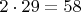 $2\cdot{29}=58$