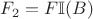 $F_2=F\mathbb{I}(B)$ $F_2=F\mathbb{I}(B)$