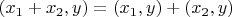$(x_1 + x_2, y) = (x_1, y) + (x_2, y)$