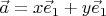 $\vec a = x \vec e_{1} + y \vec e_{1}$