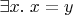 $\exists x.\;x = y$