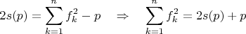 $$2s(p) = \sum_{k=1}^n f_k^2 - p \quad \Rightarrow \quad \sum_{k=1}^n f_k^2 = 2s(p) + p$$