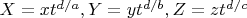 $X=xt^{d/a},Y=yt^{d/b}, Z=zt^{d/c}$