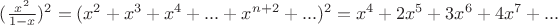 $(\frac{x^2}{1-x})^2= (x^2+x^3+x^4+ ... + x^{n+2}+...)^2= x^4+2x^5+3x^6+ 4x^7+... $