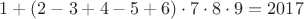 $1+(2-3+4-5+6)\cdot 7\cdot 8\cdot 9=2017$