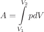 $$A=\int\limits_{V_1}^{V_2}pdV$$