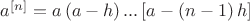 ${{a}^{\left[ n \right]}}=a\left( a-h \right)...\left[ a-\left( n-1 \right)h \right]$